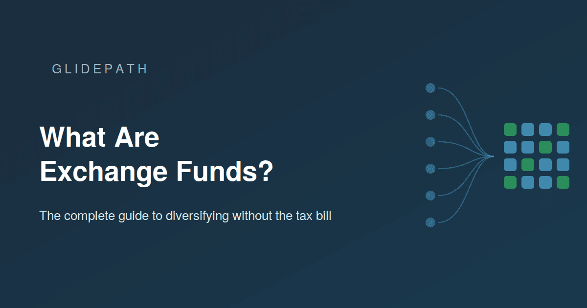 What Are Exchange Funds? The Complete Guide