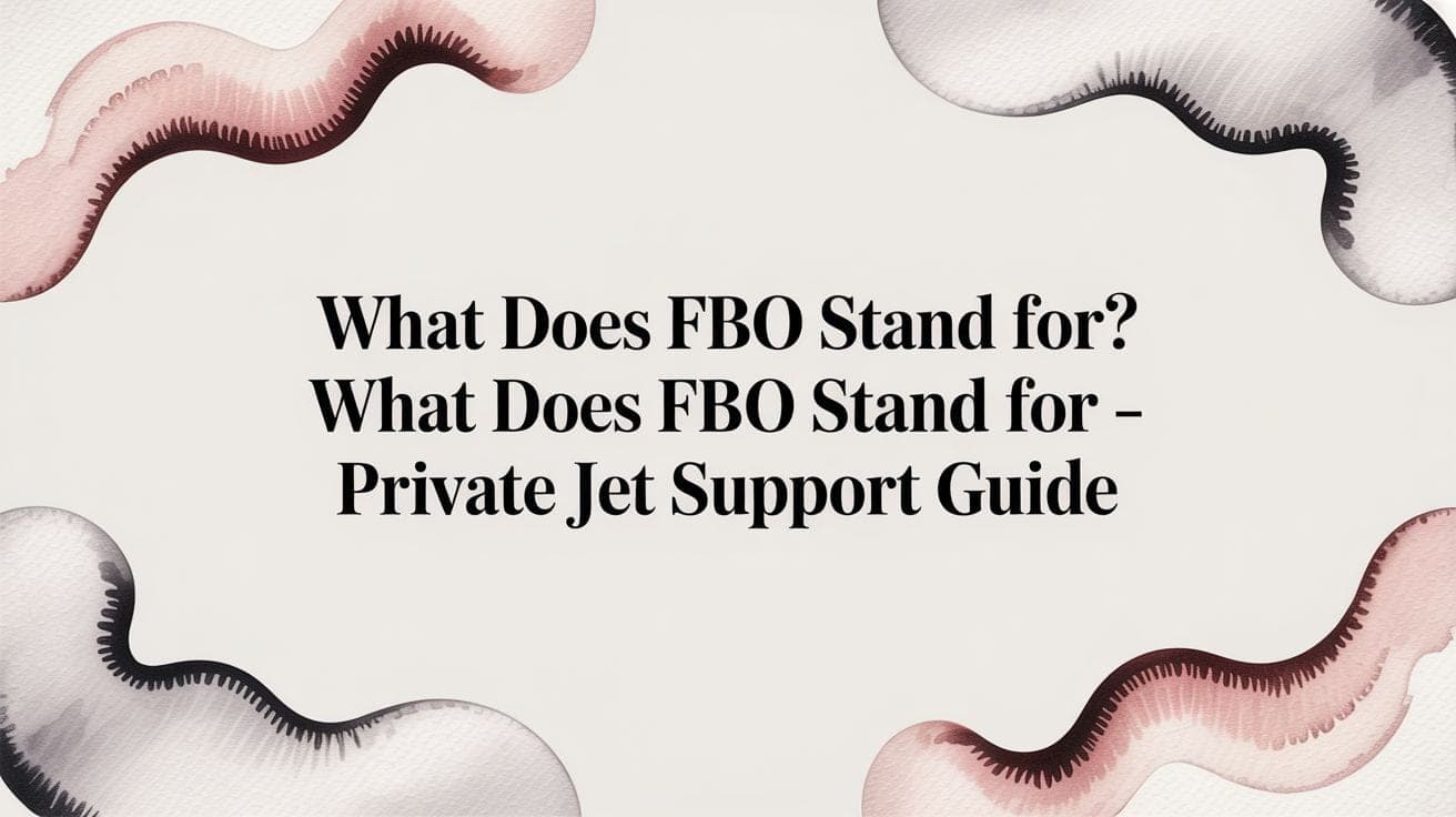 Title card for a guide explaining what FBO stands for in private aviation